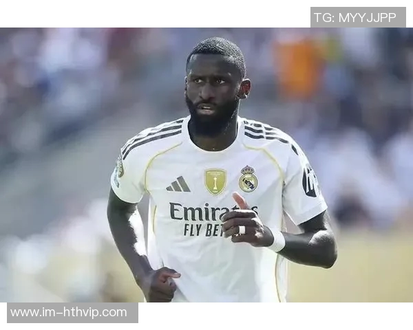 皇马与阿拉巴吕迪格续约谈判尚未开始吕迪格仍有机会留队